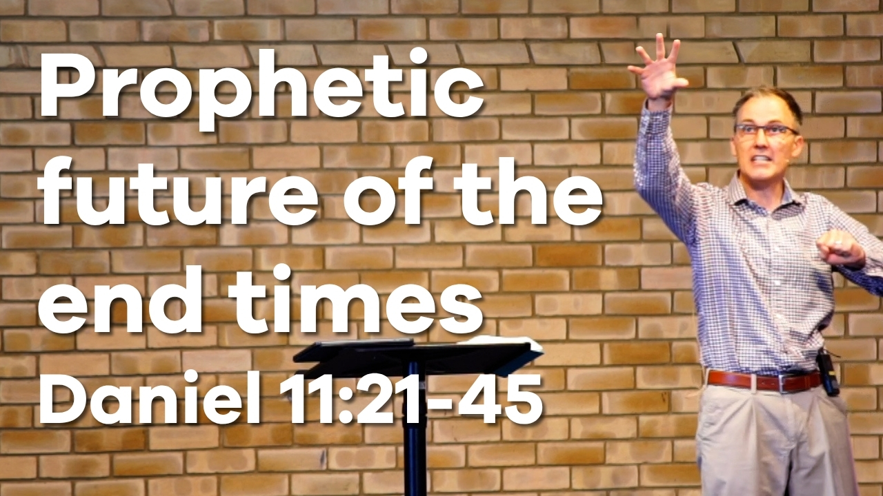 Prophetic future of the end times | Daniel 11:21-45
